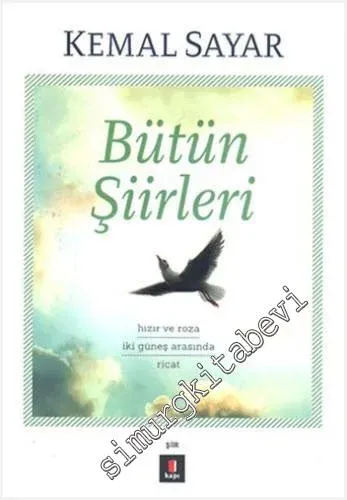 Bütün Şiirleri: Hızır ve Roza İki Güneş Arasında Ricat -        2021