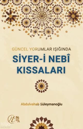 Güncel Yorumlar Işığında Siyeri Nebi Kıssaları