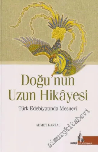 Doğu'nun Uzun Hikayesi : Türk Edebiyatında Mesnevi -         2012