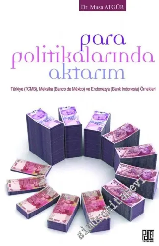 Para Politikalarında Aktarım: Türkiye (TCMB), Meksika (Banco de Mexico) ve Endonezya (Bank Indonesia) Örnekleri -         2017
