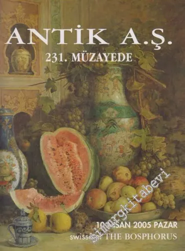 Antik AŞ 231.  Müzayede Kataloğu: Değerli Tablolar ve Antikalar (10 Nisan 2005) -