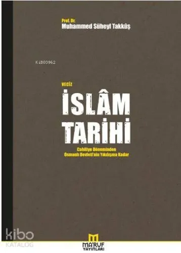 Veciz İslam Tarihi; Cahiliye Döneminden Osmanlı Devleti'nin Yıkılışına Kadar