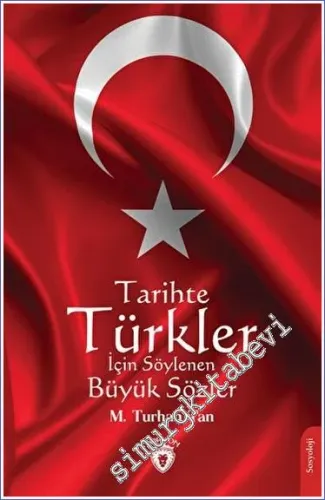 Tarihte Türkler İçin Söylenen Büyük Sözler -         2023