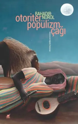 Otoriter Popülizm Çağı;Günümüzün Değerler Tartışması