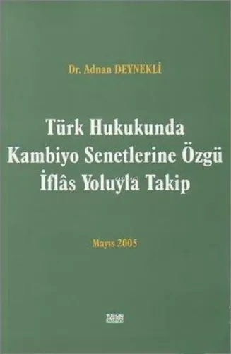 Türk Hukukunda Kambiyo Senetlerine Özgü İflas Yoluyla Takip