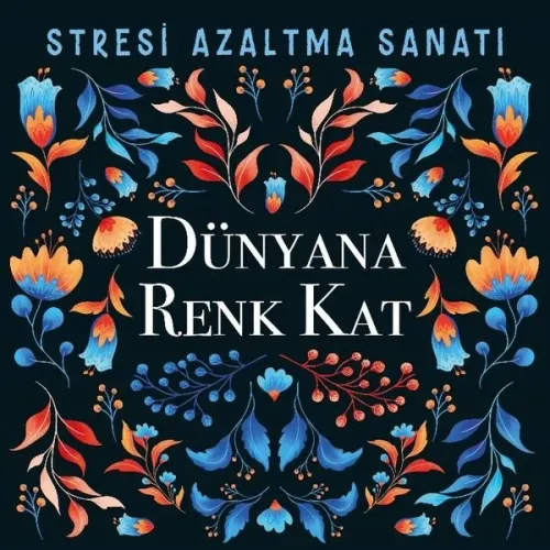 Dünyana Renk Kat;Stresi Azaltma Sanatı