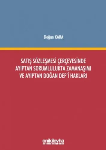 Satış Sözleşmesi Çerçevesinde Ayıptan Sorumlulukta Zamanaşımı ve Ayıptan Doğan Def'i Hakları