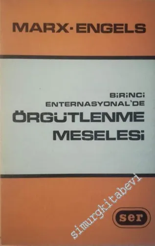 Birinci Enternasyonelde Örgütlenme Meselesi: Enternasyonel İşçi Birliği Belgeleri 1864-1872 -