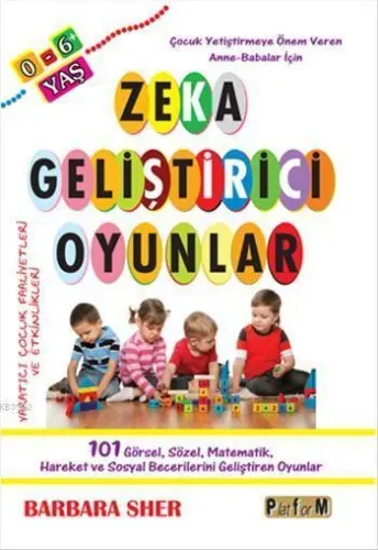 0-6 Yaş Zeka Geliştirici Oyunlar Çocuk Yetiştirmeye Önem Veren Anne-Babalar İçin