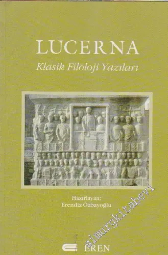 Lucerna: Klasik Filoloji Yazıları -        2004