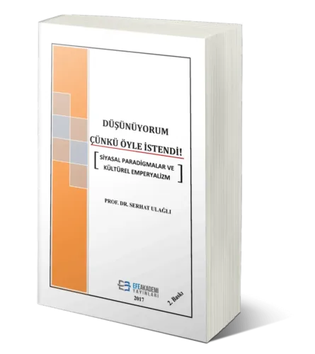 Düşünüyorum Çünkü Öyle İstendi Siyasal Paradigmalar Ve Kültürel Emperyalizm