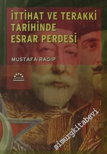 İttihat ve Terakki Tarihinde Esrar Perdesi: Yakup Cemil Niçin ve Nasıl Öldürüldü? -        2004