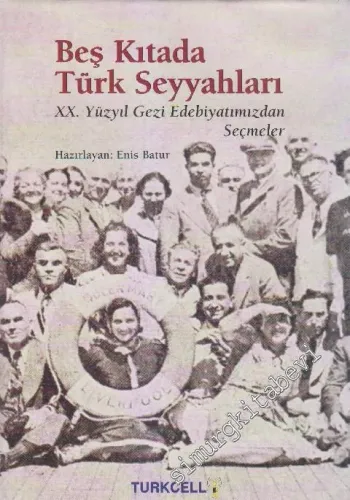 Beş Kıtada Türk Seyyahları: 20. Yüzyıl Gezi Edebiyatımızdan Seçmeler