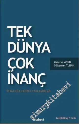 Tek Dünya Çok İnanç: Diyaloğa Farklı Yaklaşımlar -         2013