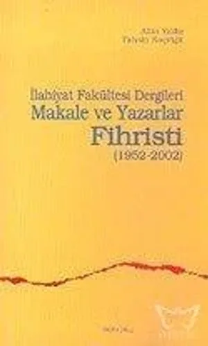 İlahiyat Fakültesi Dergileri Makale ve Yazarlar Fihristi (1952-2002)