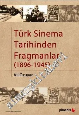 Türk Sinema Tarihinden Fragmanlar (1896 - 1945) - 2013