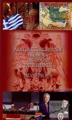 Atatürk Türkiye'sinde Ekümenik Ortodoks Patrikhanesi ve Bizans Projesi