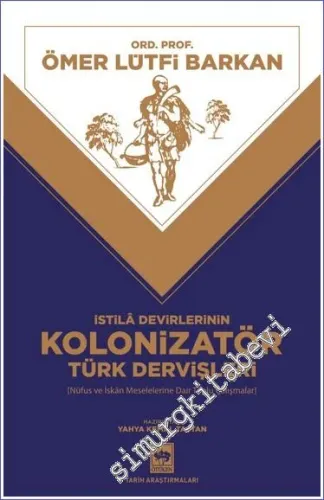 İstila Devirlerinin Kolonizatör Türk Dervişleri : Nüfus ve İskan Meselelerine Dair Toplu Çalışmalar -
