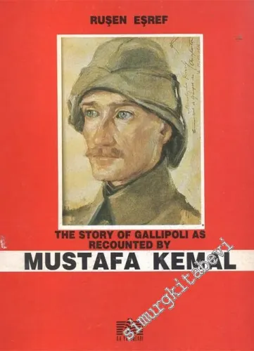 The Story of Gallipoli As Recounted By Mustafa Kemal  -