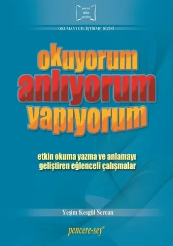 Okuyorum Anlıyorum Yapıyorum; Etkin Okuma ve Anlamayı Geliştiren Eğlenceli Çalışmalar
