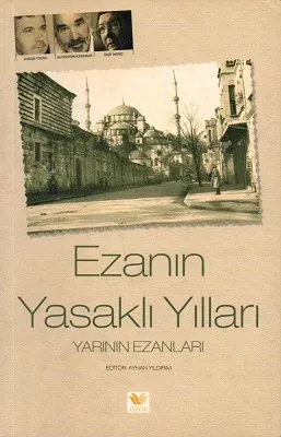 Ezanın Yasaklı Yılları - Yarının Ezanları