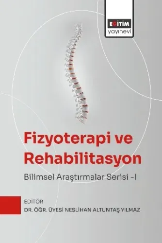 Fizyoterapi ve Rehabilitasyon: Bilimsel Araştırmalar Serisi -I