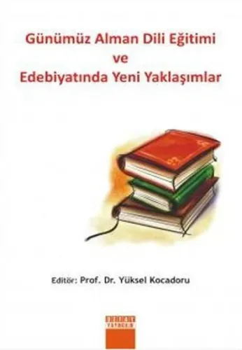 Günümüz Alman Dili Eğitimi ve Edebiyatında Yeni Yaklaşımlar