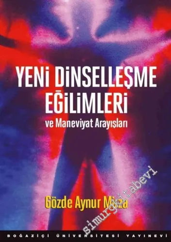 Yeni Dinselleşme Eğilimleri ve Maneviyat Arayışları -         2018