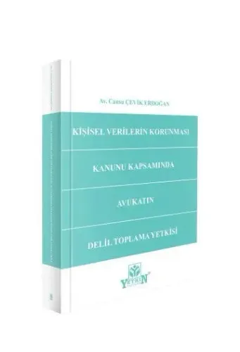 Kişisel Verilerin Korunması Kanunu Kapsamında Avukatın Delil Toplama Yetkisi
