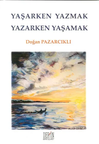 YAŞARKEN YAZMAK YAZARKEN YAŞAMAK Doğan PAZARCIKLI