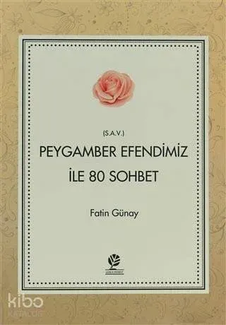Peygamber Efendimiz (s.a.v) İle 80 Sohbet