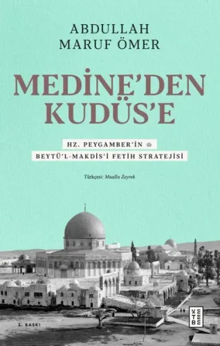 Medine'den Kudüs'e - Hz. Peygamber'in (sav) Beytü'l-Makdis'i Fetih Stratejisi