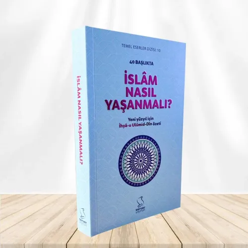 40 Başlıkta İslâm Nasıl Yaşanmalı?