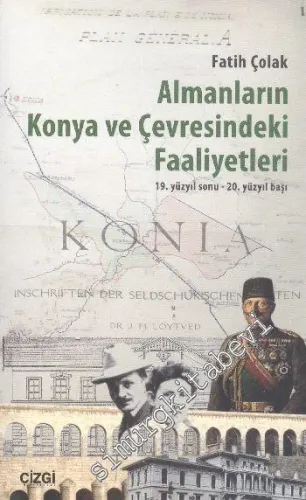 Almanların Konya ve Çevresindeki Faaliyetleri: 19. Yüzyıl Sonu, 20. Yüzyıl Başı -