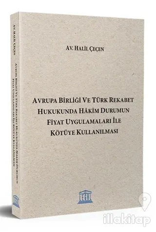 Avrupa Birliği ve Türk Rekabet Hukukunda Hakim Durumun Fiyat Uygulamaları ile Kötüye Kullanılması