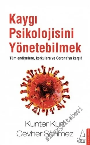 Kaygı Psikolojisini Yönetebilmek Tüm Endişelere Korkulara ve Corona'ya Karşı -        2020