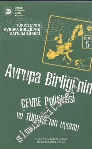 Avrupa Birliği'nin Çevre Politikası ve Türkiye'nin Uyumu: Türkiye'nin Avrupa Birliği'ne Katılım Süreci -
