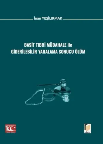 Basit Tıbbi Müdahale ile Giderilebilir Yaralama Sonucu Ölüm