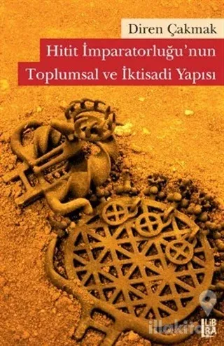 Hitit İmparatorluğu'nun Toplumsal ve İktisadi Yapısı
