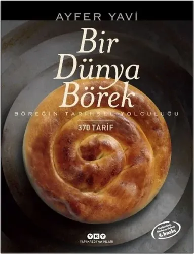 Bir Dünya Börek - 370 Tarif - Böreğin Tarihsel Yolculuğu