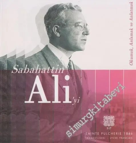 Sabahattin Ali'yi Okumak, Anlamak ve Anlatmak -