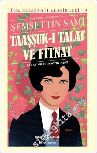 Taaşşuk-ı Talat ve Fitnat CİLTLİ -         2018