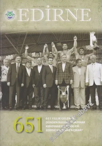 Edirne: Edirne Valiliği Dergisi - Dosya: 651 Yıllık Gelenek, Dünden Bugüne Kırkpınar, Kırkpınar Gelenekleri, Edirne Nasıl Baş'a Çıkar? - 37      Yaz