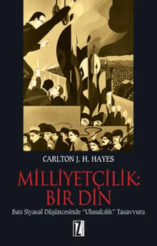 Milliyetçilik: Bir Din; Batı Siyasal Düşüncesinde Ulusalcılık Tasavvuru