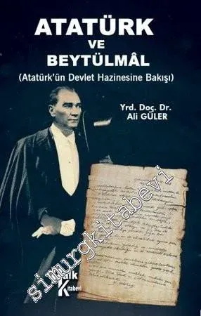 Atatürk ve Beytülmal: Atatürk'ün Devlet Hazinesine Bakışı -