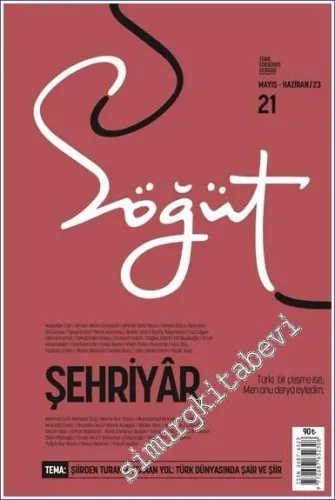 Söğüt Türk Edebiyatı Dergisi - Şehriyar - Sayı: 21      Mayıs - Haziran
