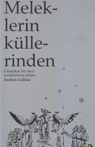 Meleklerin Küllerinden: Günahkar Bir Irkın Yasaklanmış Mirası -        2013
