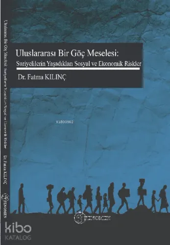 Uluslar Arası Bir Göç Meselesi: Suriyelilerin Yaşadıkları Sosyal ve Ekonomik Riskler