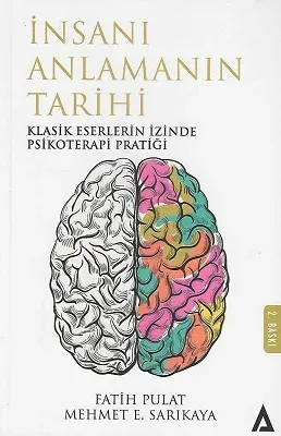 İnsanı Anlamanın Tarihi - Klasik Eserlerin İzinde Psikoterapi Pratiği