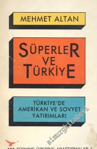 Süperler ve Türkiye: Türkiye'de Amerikan ve Sovyet Yatırımları -